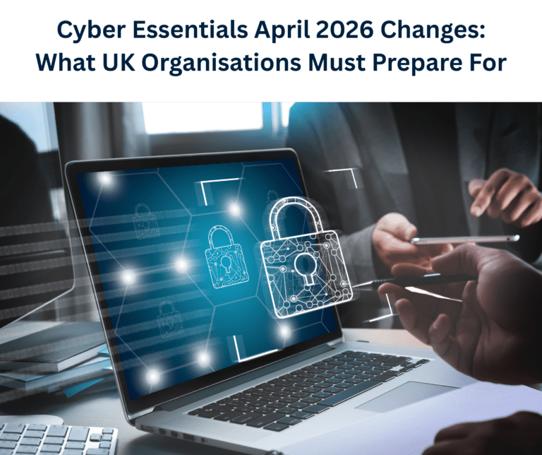 Cyber Essentials April 2026 Changes: What UK Organisations Must Prepare For